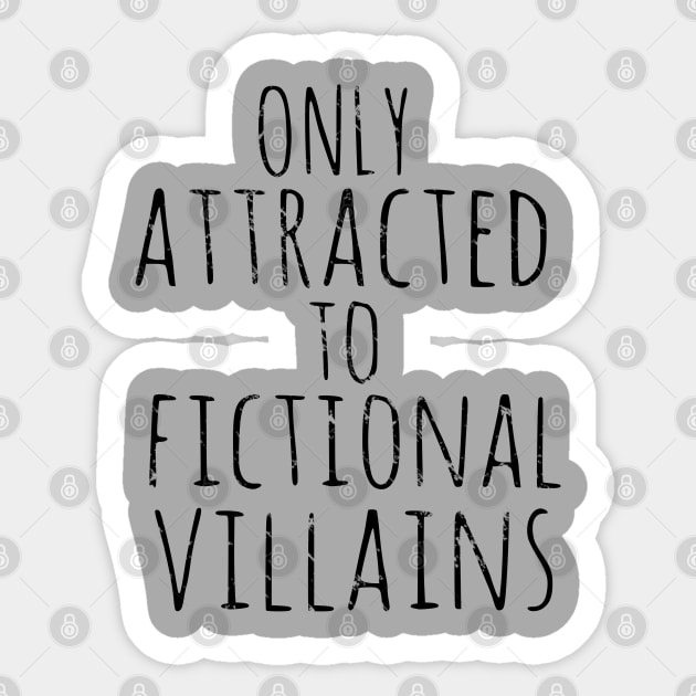 only attracted to fictional villains Sticker by FandomizedRose
